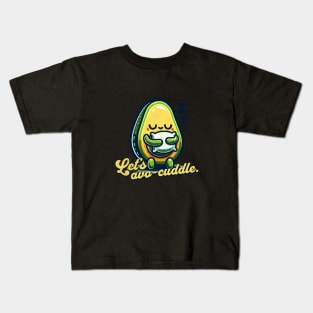 Let's avo-cuddle. Kids T-Shirt